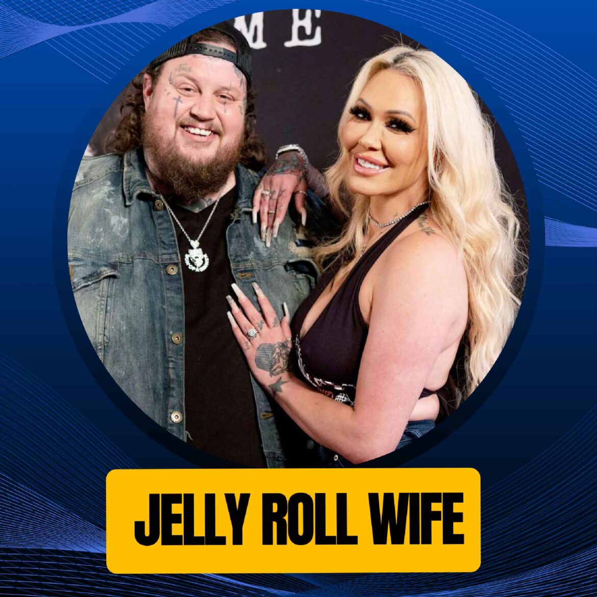 Jelly Roll Wife The Unseen Pillar of Strength and Inspiration