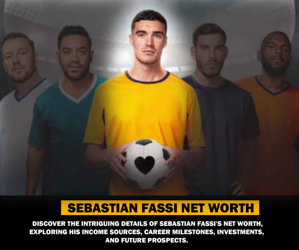 Sebastian Fassi Net Worth: A Deep Dive into His Wealth and Success