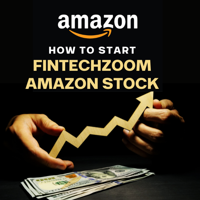 FintechZoom Amazon Stock Analysis: Current Trends, Performance, and Future Outlook