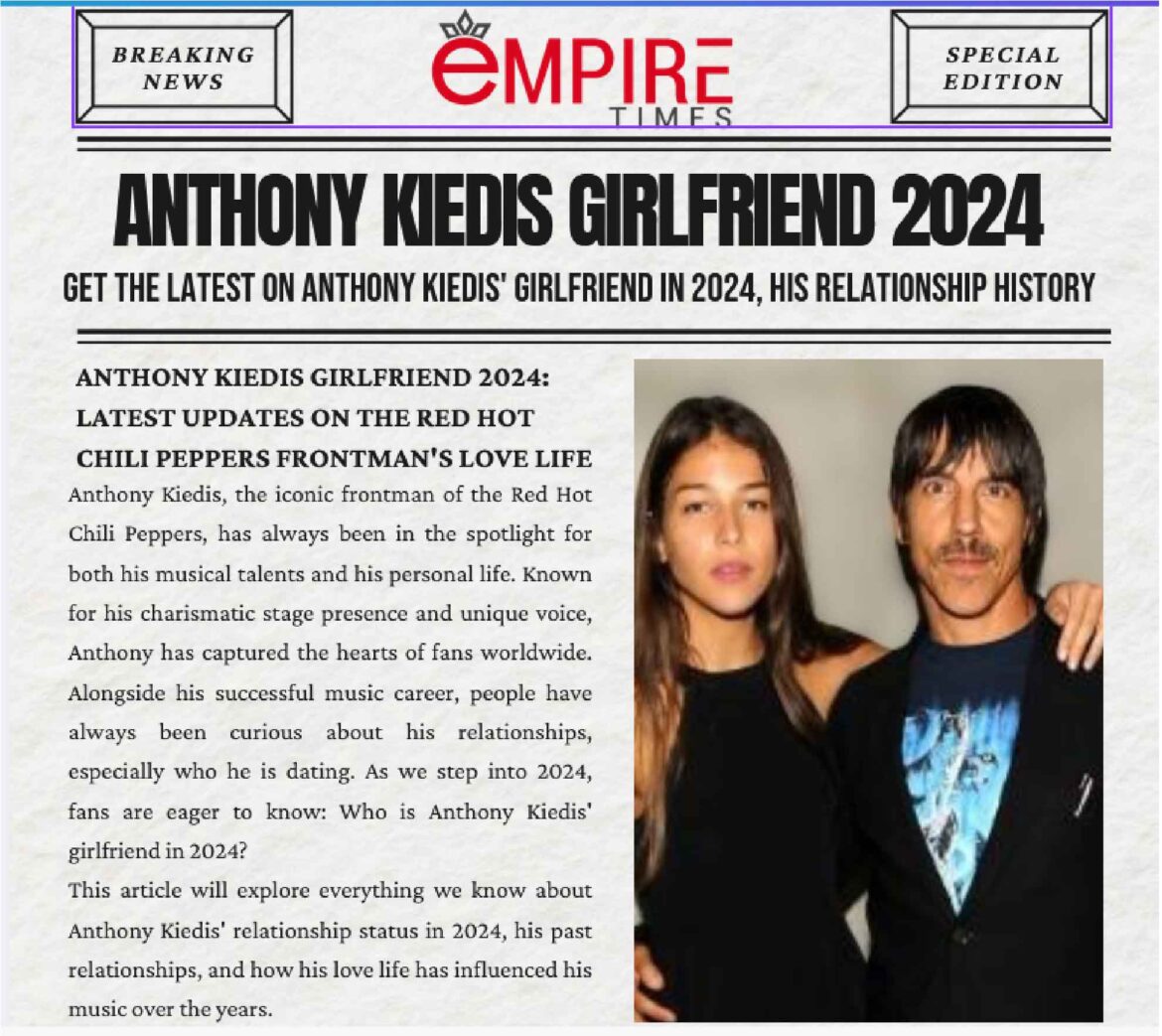 Anthony Kiedis Girlfriend 2024: Latest Relationship News and How Love Influences His Music