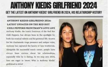 Anthony Kiedis Girlfriend 2024