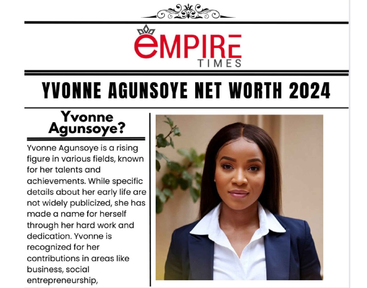 Yvonne Agunsoye Net Worth 2024: Career, Earnings, and Financial Success