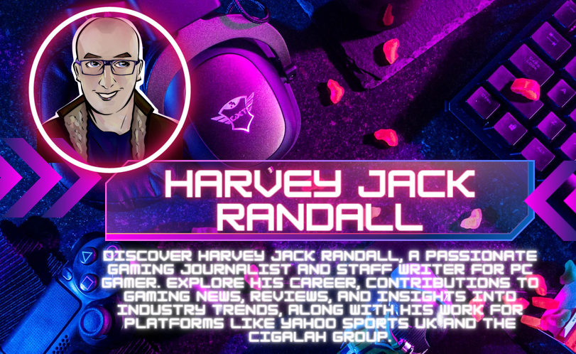 Harvey Jack Randall: Gaming Journalist and PC Gamer Writer with a Unique Perspective